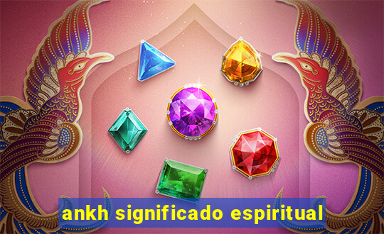 ankh significado espiritual